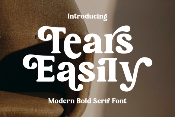 Tears Easily: A Modern Serif with Bold Personality